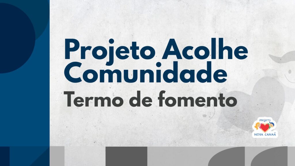 Projeto Acolhe Comunidade – Termo de Fomento