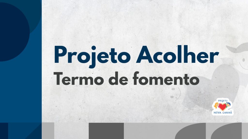 Projeto Acolher – Termo de Fomento