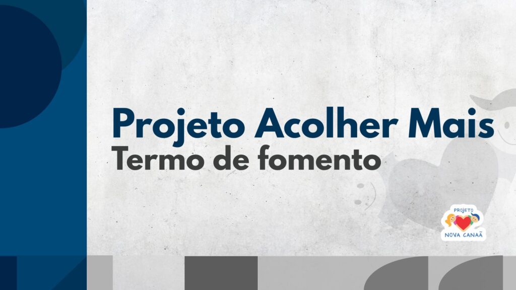 Projeto Acolher Mais – Termo de Fomento