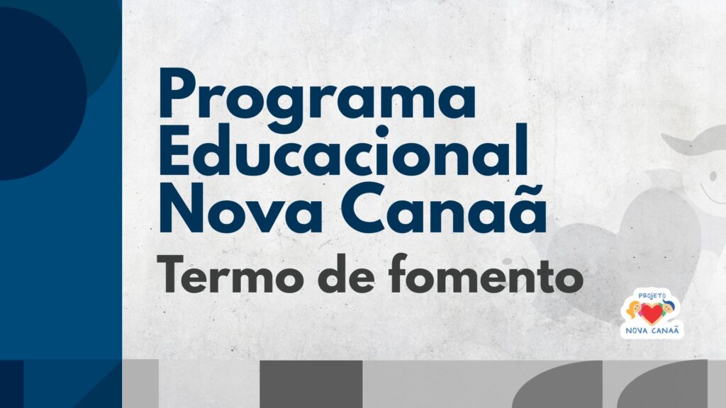 Programa Educacional Nova Canaã – Termo de Fomento