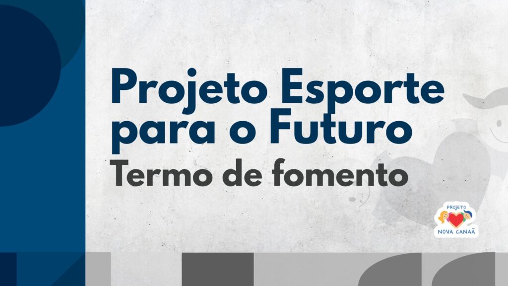 Projeto Esporte para o Futuro – Termo de Fomento