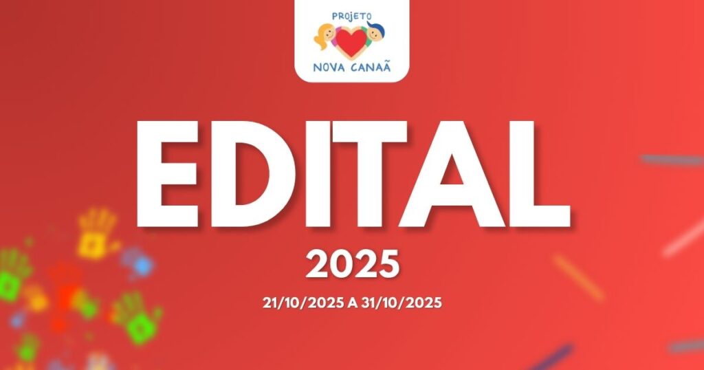 PROJETO NOVA CANAÃ – EDITAL 21/10 a 31/10 2025